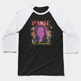 Pause and breathe Baseball T-Shirt